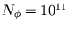 $N_{\phi}=10^{11}$