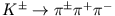 $K^{\pm}\rightarrow\pi^{\pm}\pi^+\pi^-$