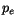 $\displaystyle p_e$