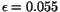 $\epsilon =0.055$
