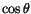 $\cos{\theta}$