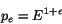 \begin{displaymath}
p_e = E^{1+\epsilon}
\end{displaymath}