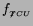 $f_{_{\not{T}CU}}$
