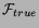 $\displaystyle {\cal F}_{true}$