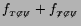 $f_{_{T\not{C}\not{U}}}+f_{_{\not{T}\not{C}\not{U}}}$