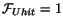 ${\cal F}_{Uhit}=1$