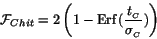 \begin{displaymath}
{\cal F}_{Chit} = 2\left(1-\mbox{Erf}\,(\frac{t_{_C}}{\sigma_{_C}})\right)
\end{displaymath}