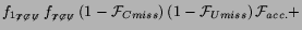 $\displaystyle f_{1_{\not{T}\not{C}\not{U}}}\,f_{_{\not{T}\not{C}\not{U}}}\,
(1-{\cal F}_{Cmiss})\,(1-{\cal F}_{Umiss})\,{\cal F}_{acc.} +$
