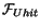 $\displaystyle {\cal F}_{Uhit}$