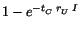 $\displaystyle 1-e^{-t_{_C}\,r_{_U}\,I}$