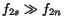 $f_{2s}\gg f_{2n}$