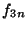 $f_{3n}$