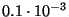 $0.1\cdot 10^{-3} $