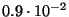 $0.9\cdot 10^{-2} $