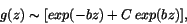 \begin{displaymath}
{g(z) \sim [exp(-bz) + C \, exp (bz)],}
\end{displaymath}