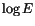 $\log{E}$