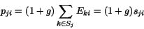 \begin{displaymath}
p_{ji} = (1+g)\sum_{k\in S_j} E_{ki} = (1+g) s_{ji}
\end{displaymath}