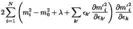 $\displaystyle 2\sum_{i=1}^{N} \left(m_i^2 - m_0^2 + \lambda + \sum_{k'}\epsilon...
...i^2}{\partial\epsilon_{k'}}\right)
\frac{\partial {m'}_i^2}{\partial\epsilon_k}$