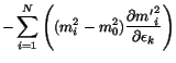 $\displaystyle -\sum_{i=1}^{N} \left( (m_i^2 - m_0^2)
\frac{\partial {m'}_i^2}{\partial\epsilon_k} \right)$