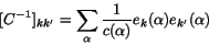 \begin{displaymath}[C^{-1}]_{kk'} = \sum_{\alpha} \frac{1}{c(\alpha)}
e_k(\alpha) e_{k'}(\alpha)
\end{displaymath}