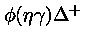 $\phi(\eta\gamma)\Delta^+$