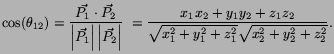 $\displaystyle \cos(\theta_{12}) = \frac{\vec{P_1} \cdot \vec{P_2}}{\left\vert\v...
...frac{x_1x_2+y_1y_2+z_1z_2}{\sqrt{x_1^2+y_1^2+z_1^2} \sqrt{x_2^2+y_2^2+z_2^2}}.$